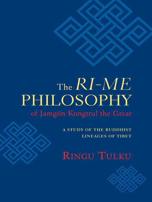 Title details for The Ri-me Philosophy of Jamgon Kongtrul the Great by Ringu Tulku - Available